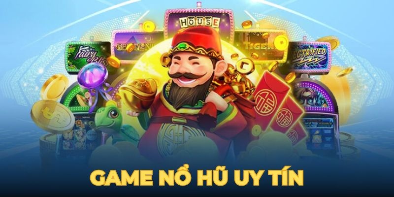 Game nổ hũ uy tín